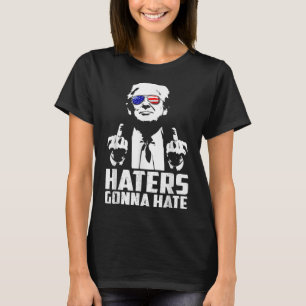 Funny Haters Gonna Hate President Donald Trump T-Shirt