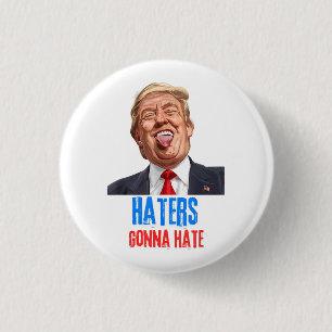 Funny Haters gonna hate quote, funny saying trump 3 Cm Round Badge