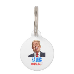 Funny Haters gonna hate quote, funny saying trump Pet Tag