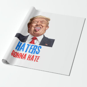 Funny Haters gonna hate quote funny saying trump Wrapping Paper