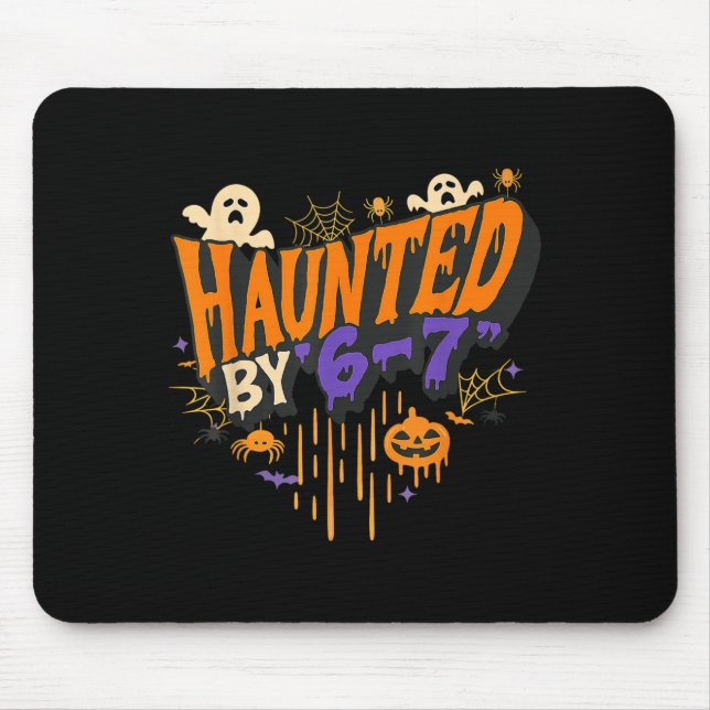 Funny Haunted By 6 7 Drip Halloween Costume For Me Mouse Pad (Front)