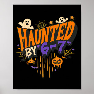 Funny Haunted By 6 7 Drip Halloween Costume For Me Poster