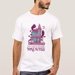 Funny Haunted House Quote Horror Movie Halloween T-Shirt