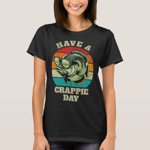 Funny Have A Crappie Day Retro Fishing Sarcastic D T-Shirt