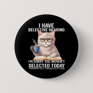 Funny Have Selective Hearing Werent Selected Cat 6 Cm Round Badge