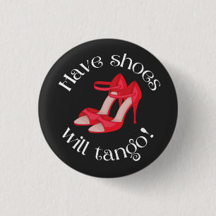 Funny Have Shoes Will Tango Red Tango Shoes 3 Cm Round Badge