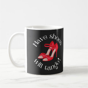 Funny Have Shoes Will Tango Red Tango Shoes Coffee Mug