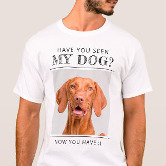 Funny "Have You Seen My Dog?" Personalised Photo T-Shirt