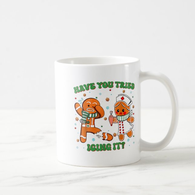 Funny Have You Tried Icing It Gingerbread Nurse Ch Coffee Mug (Right)