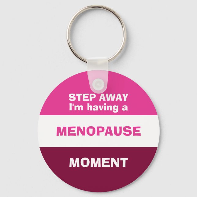 Funny HAVING A MENOPAUSE MOMENT Key Ring (Front)