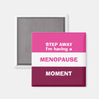 Funny HAVING A MENOPAUSE MOMENT
