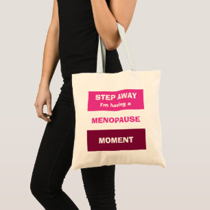 Funny HAVING MENOPAUSE MOMENT Custom Tote Bag