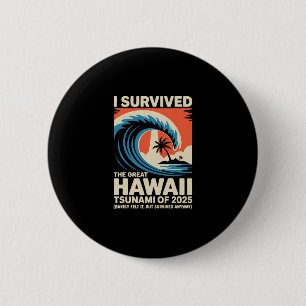 Funny Hawaiian Vacation I Survived Hawaii Tsunami  6 Cm Round Badge