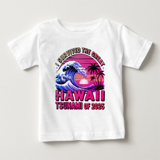 Funny Hawaiian Vacation I Survived Hawaii Tsunami Baby T-Shirt (Front)
