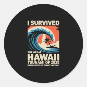Funny Hawaiian Vacation I Survived Hawaii Tsunami  Classic Round Sticker