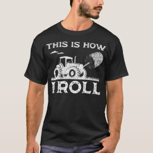 Funny Hay Bale How I Roll Gift Cool Farmer Tractor T-Shirt