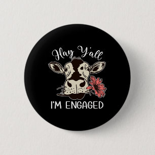 Funny Hay Y'all I'm Engaged Cow Couples Proposed E 6 Cm Round Badge