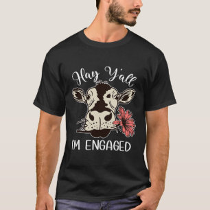 Funny Hay Y'all I'm Engaged Cow Couples Proposed E T-Shirt
