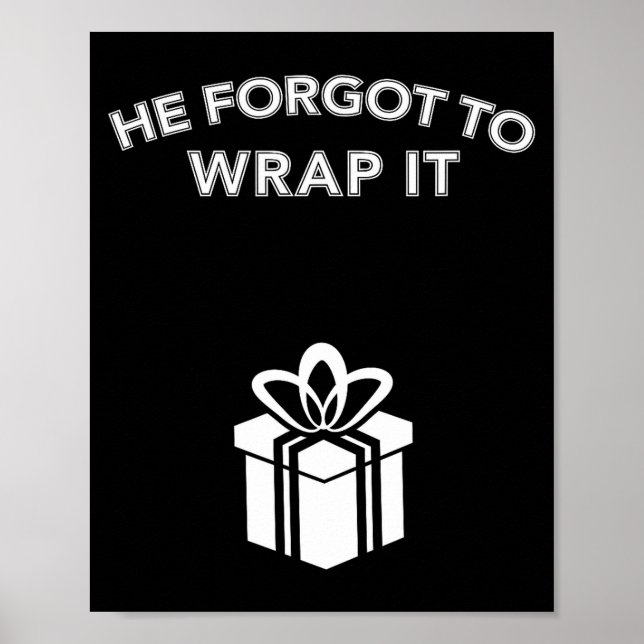 Funny He Forgot To Wrap It Christmas Pregnancy Wom Poster (Front)