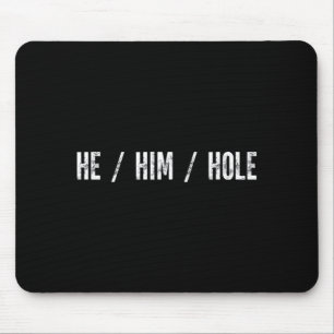 Funny He Hole Quote He Hole Cool For Men Women Tee Mouse Pad