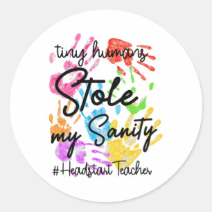 Funny Headstart Teacher Teach Tiny Humans Ck To Sc Classic Round Sticker