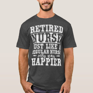 Funny Health Care Retired Nurse Retirement Gift Nu T-Shirt
