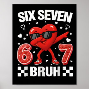 Funny Heart 67 Bruh Valentine Six Seven Meme Gen A Poster