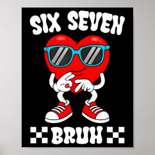 Funny Heart 67 Bruh Valentine Six Seven Meme Gen A Poster