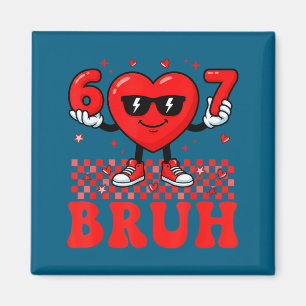 Funny Heart 67 Six Seven Bruh Valentine Meme Gen A Magnet