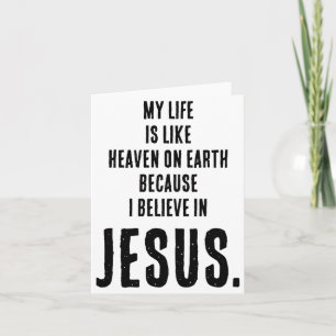 Funny Heaven On Earth Because I Believe In Jesus T Card