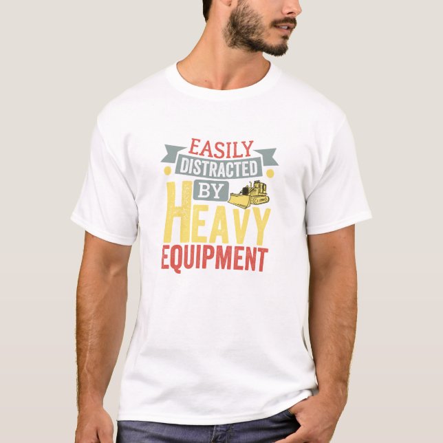 Funny heavy equipment Lover Quote T-Shirt (Front)