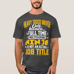 Funny Heavy Truck Driver Operator Job Title T-Shirt