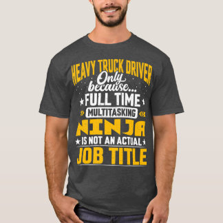 Funny Heavy Truck Driver Operator Job Title  T-Shirt