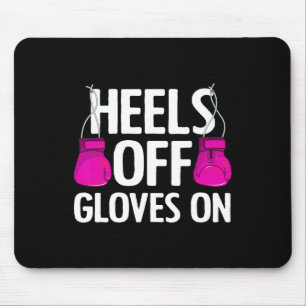 Funny Heels Off Gloves On Art For Women Kickboxing Mouse Pad