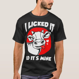 Funny Heifer I Licked It So Its Mine  T-Shirt