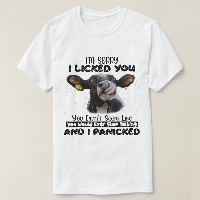 Funny Heifer Im Sorry You Would Ever Stop Talking  T-Shirt (Design Front)