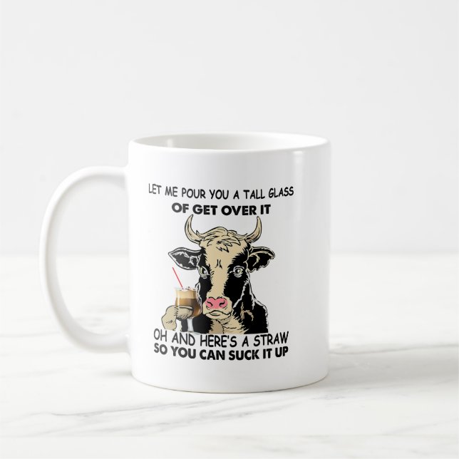 Funny Heifer Pour You A Tall Glass Of Get Over It  Coffee Mug (Left)