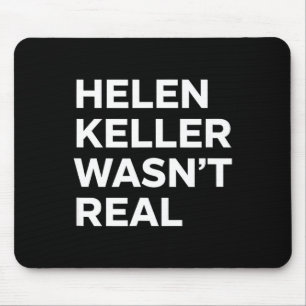 Funny helen keller wasn't real statement satirical mouse pad