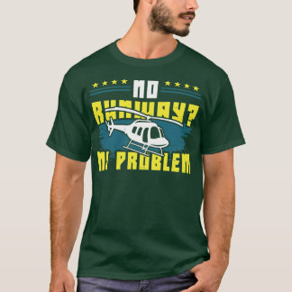 Funny Helicopter Heli Pilot Gift T-Shirt