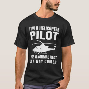Funny Helicopter Pilot Aviation Lover Hilarious T-Shirt