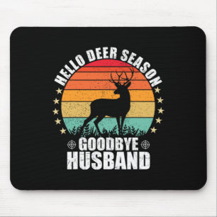 Funny Hello Deer Season Goodbye Husbynd Hunter Fun Mouse Pad