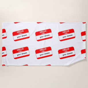FUNNY HELLO I'M YOUR DREAM Beach Towel