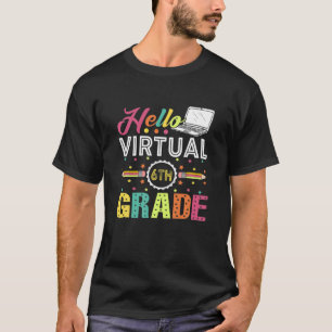Funny Hello Virtual 6Th Grade Gift Back To School T-Shirt