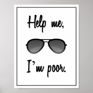 Funny Help me, I'm poor Sunglasses Poster