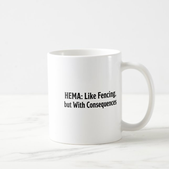 Funny Hema Shirt - Like Fencing But With Consequen Coffee Mug (Right)