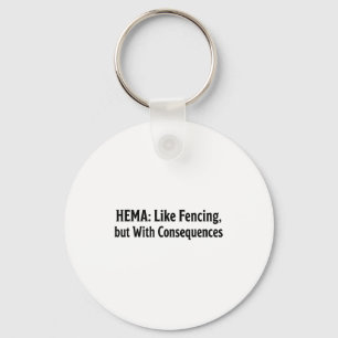 Funny Hema Shirt - Like Fencing But With Consequen Key Ring