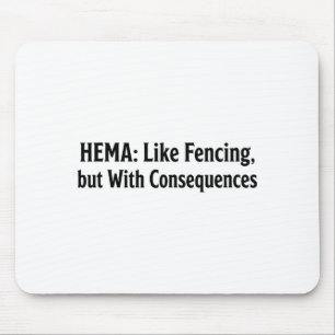 Funny Hema Shirt - Like Fencing But With Consequen Mouse Pad