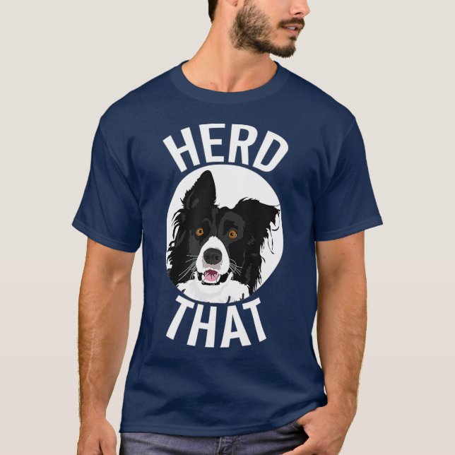 Funny Herd That Border Collie  Animal Lover Dog T-Shirt (Front)