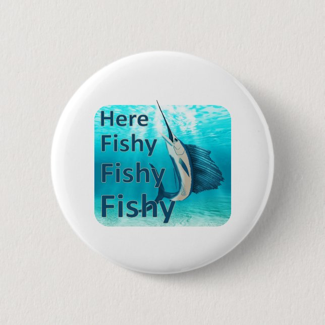 Funny Here Fish Fishy Fishy Sailfish 6 Cm Round Badge (Front)