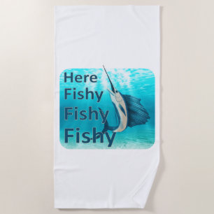 Funny Here Fish Fishy Fishy Sailfish Beach Towel